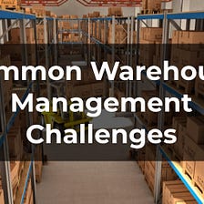 How to Tackle Common Inventory Management Challenges