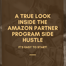 A True Look Inside the Amazon Partner Program Side Hustle