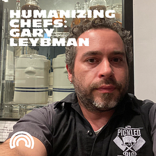 Humanizing Chef’s: Gary Leybman