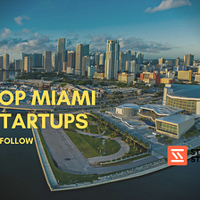 Top Miami Startups That Bloomed in 2022