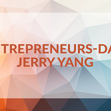 Entrepreneurs-Day: Jerry Yang