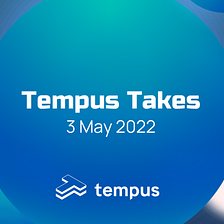 Tempus Takes #4