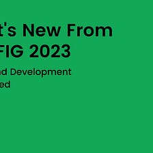 What’s New in Figma — 10 Updates from Config 2023