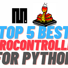 Top 5 Best Microcontrollers for Python in 2022