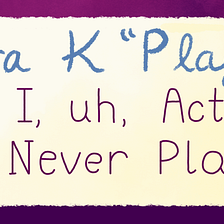 Laura K Plays 15: Let's Plays, by Laura Knetzger, ZEAL