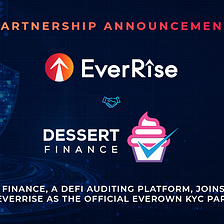 EverRise Announces Dessert Finance as the Official KYC Partner of EverOwn