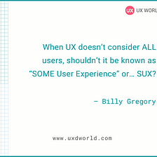 Designing Only for Some Users “SUX”