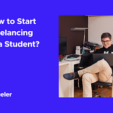 How to Start Freelancing as a Student?