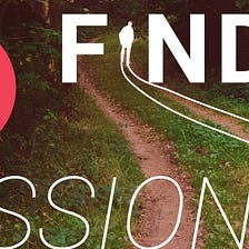 How to find your true passion?