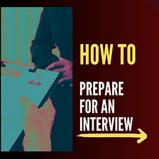 Ultimate Guidance: How to prepare for an interview?