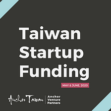 Taiwan Startup Funding | May & June 2020