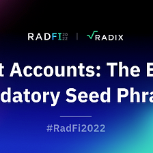 Smart Accounts and the End of Mandatory Seed Phrases | The Radix Blog | Radix DLT