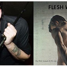 Zachary Lipez (Freshkills, Publicist UK) TALKS Flesh World’s The Wild Animals in My Life