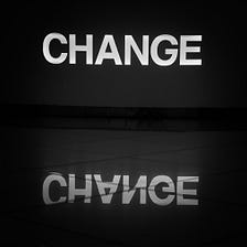 Change May Be Inevitable, But It Should Not Be Intentional