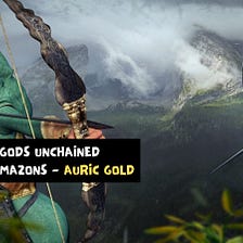 Gods Unchained — The Amazons in Auric Gold