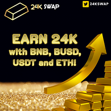 With 24Kswap, earning glitters like GOLD! Never missed this chance