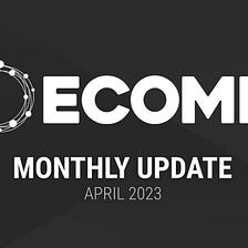 ECOMI Monthly Update: April 2023