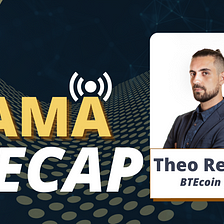 2nd AMA Recap: BTEcoin CEO — Theo Restivo