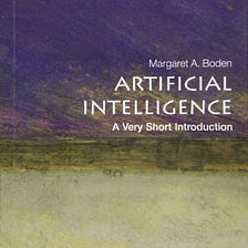 Artificial Intelligence A very short introduction by Boden, Margaret A. Book Review