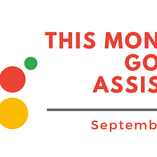 This Month in Google Assistant: September Recap