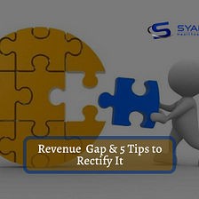 Revenue Gap & 5 Tips to Rectify It