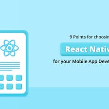 9 Points For Choosing React Native For Your Mobile App Development