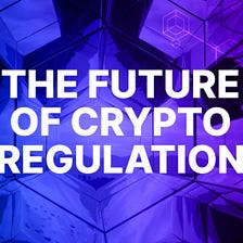 The Future of Crypto Regulation