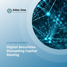 Digital Securities: Disrupting Capital Raising