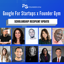 Google for Startups x Founder Gym Scholarship Recipients Continue to Soar