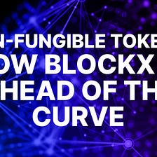 Non-fungible tokens: How BlockX is ahead of the Curve