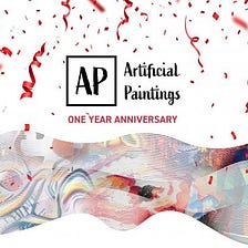 Artificial Paintings Celebrates One Year Anniversary