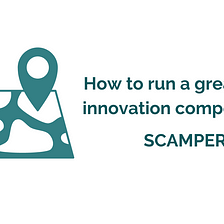 How to run a great open innovation competition? Our advice is to SCAMPER