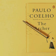 ஒரு ரசவாதியும் ஒரு வில்லாளனும் — “The Archer” by Paulo Coelho