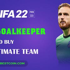 The Best Goalkeepers to Pick Up for Your FIFA 22 Ultimate Team