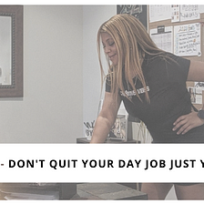 You Don’t Have to Quit your Day Job to Start Building Your Empire.