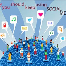 Why you should keep using social media?