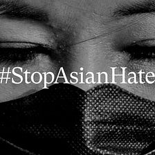 #StopAsianHate; Whose Side Are You On?