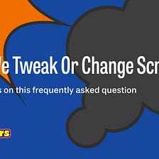 “Can We Tweak Or Change Scrum?”