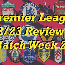 Premier League 22/23 Match Week 28 Review