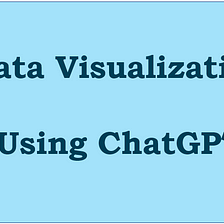 ChatGPT for Data Visualization