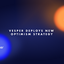 Vesper Deploys New Optimism Strategy