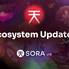 SORA Ecosystem Update #66, July 28, 2023