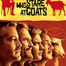 The Men who stare at Goats: The hoax of US defense policy.