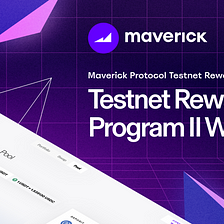 Maverick Protocol Testnet Reward Program II Winner Announcement