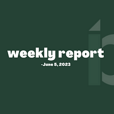 Weekly report-June 5, 2023