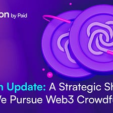 Ignition Update: A Strategic Shift On How We Pursue Web3 Crowdfunding