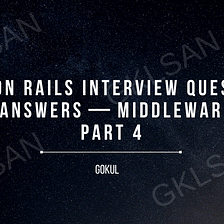 Ruby on Rails Interview Questions and Answers — Middleware — Part 4