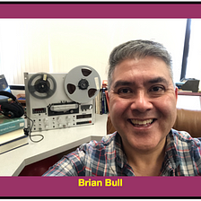 BRIAN BULL BECOMES LEAD INTERVIEWER FOR PUBLIC RADIO ORAL HISTORY PROJECT