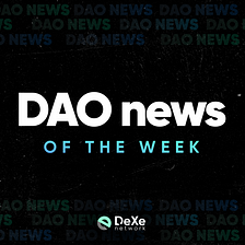 State of the DAOs — May 30th
