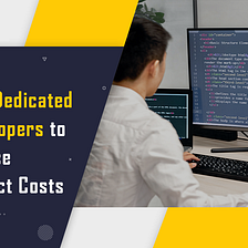 How Hiring Dedicated Developers Can Reduce Software Development Cost